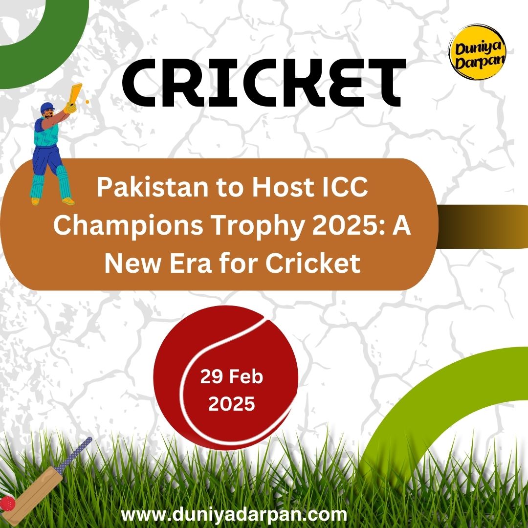 Pakistan to Host ICC Champions Trophy 2025: A New Era for Cricket